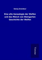 Eine alte Genealogie der Welfen und des Mönch von Weingarten Geschichte der Welfen