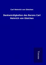 Denkwürdigkeiten des Barons Carl Heinrich von Gleichen