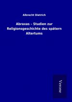 Abraxas - Studien zur Religionsgeschichte des spätern Altertums