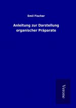 Anleitung zur Darstellung organischer Präparate