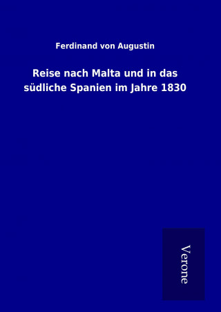Reise nach Malta und in das südliche Spanien im Jahre 1830