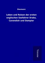 Leben und Reisen der ersten englischen Seefahrer Drake, Cavendish und Dampier