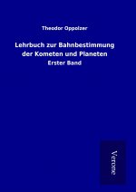 Lehrbuch zur Bahnbestimmung der Kometen und Planeten