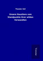 Unsere Haustiere vom Standpunkte ihrer wilden Verwandten