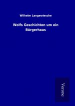 Wolfs Geschichten um ein Bürgerhaus
