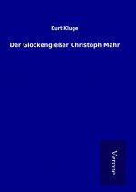 Der Glockengießer Christoph Mahr