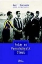 Kolay Mi Fenerbahceli Olmak