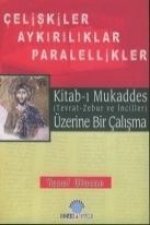 Kitab-i Mukaddes Üzerine Bir Calisma Celiskiler Aykiriliklar Paralellikler