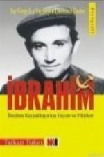 Ser Verip Sir Vermeyen Devrimci Önder Ibrahim; Ibrahim Kapaklikayanin Hayati ve Fikirleri
