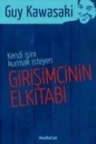 Kendi Isini Kurmak Isteyen Girisimcinin El Kitabi