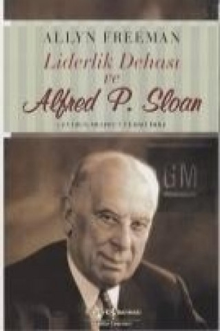Liderlik Dehasi Ve Alfred P. Sloan