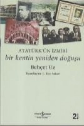 Atatürkün Izmiri; Bir Kentin Yeniden Dogusu
