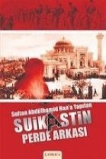 Sultan Abdülhamid Hana Yapilan Suikastin Perde Arkasi