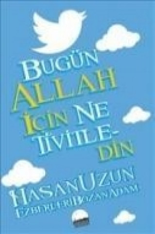 Bugün Allah Icin Ne Tivitledin