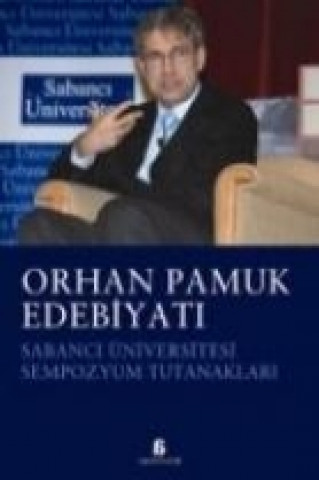Orhan Pamuk Edebiyati; Sabanci Üniversitesi Sempozyum Tutanaklari