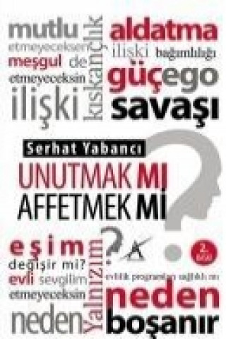 Unutmak Mi? Affetmek Mi?