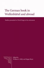 The German Book in Wolfenbuttel and Abroad: Studies Presented to Ulrich Kopp in His Retirement