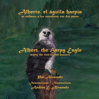 Alberto, El Aguila Harpia, Se Enfrenta a Los Cazadores Con DOS Patas * Albert, the Harpy Eagle, Meets the Two-Footed Hunters