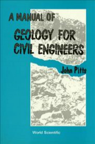 A Manual of Geology for Civil Engineers