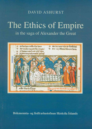 The Ethics of Empire in the Saga of Alexander the Great