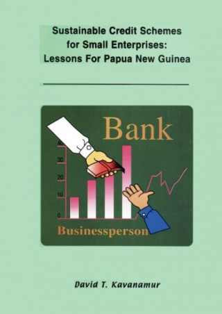 Sustainable Credit Schemes for Small Enterprises: Lessons for Papua New Guinea