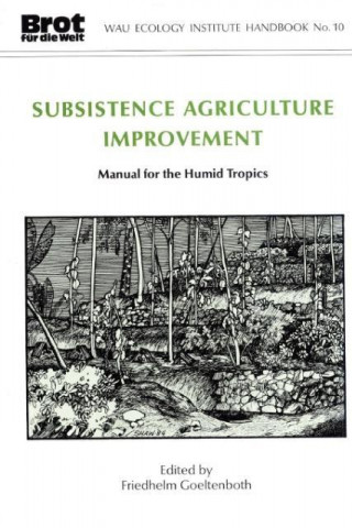 Subsistence Agriculture Improvement: Manual for the Humid Tropics (Wau Ecology Handbook, 10)