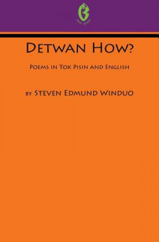 Detwan How? Poems in Tok Pisin and English (Buai Series, 6)