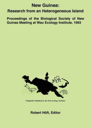 New Guinea: Research from an Heterogeneous Island: Proceedings of the Biological Society of New Guinea Meeting at Wau Ecology Inst