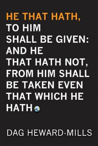 He That Hath, To Him Shall be Given