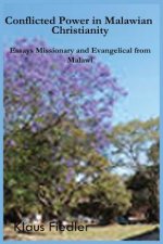 Conflicted Power in Malawian Christianity. Essays Missionary and Evangelical from Malawi
