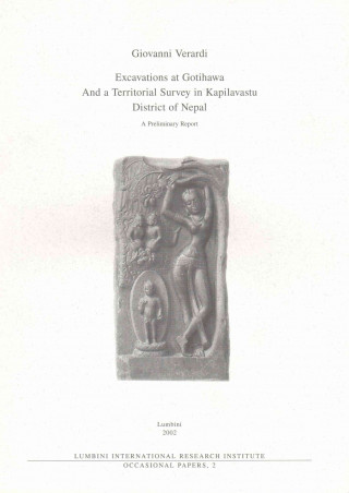Excavations at Gotihawa and a Territorial Survey in Kapilavastu District of Nepal: Preliminary Report