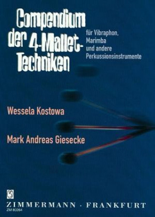Compendium der 4-Mallet-Techniken für Vibraphon und Marimba und andere Perkussionsinstrumente