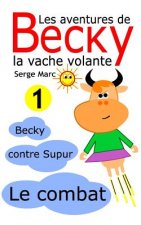 Les Aventures de Becky La Vache Volante. Tome 1: Becky Contre Supur - Le Combat
