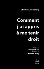 Comment J'Ai Appris a Me Tenir Droit