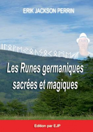 Les runes germaniques sacrees et magiques