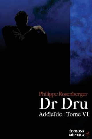 Dr Dru: Adelaide: Tome VI