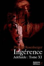 Ingerence: Adelaide: Tome XI