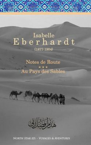 Notes de Route & Au Pays Des Sables: Recueil D'Ouvrages