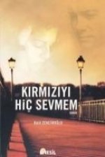 Kirmiziyi Hic Sevmem