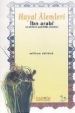 Hayal Alemleri; Ibn Arabi ve Dinlerin Cesitliligi Meselesi