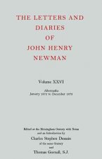 Letters and Diaries of John Henry Newman: Volume XXVI: Aftermaths, January 1872 to December 1873
