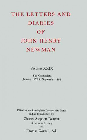 Letters and Diaries of John Henry Newman: Volume XXIX: The Cardinalate, January 1879 to September 1881