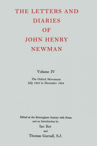 Letters and Diaries of John Henry Newman: Volume IV: The Oxford Movement, July 1833 to December 1834