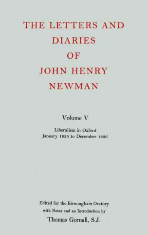 Letters and Diaries of John Henry Newman: Volume V: Liberalism in Oxford, January 1835 to December 1836