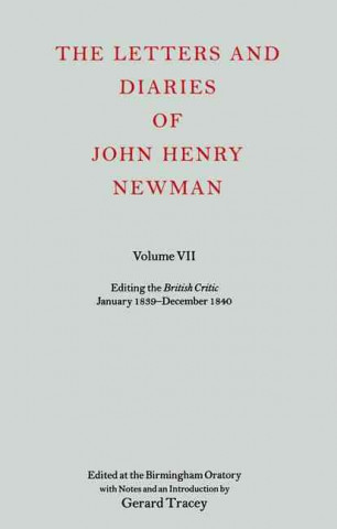 Letters and Diaries of John Henry Newman: Volume VII: Editing the British Critic January 1839 - December 1840