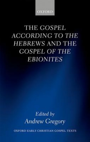 Gospel according to the Hebrews and the Gospel of the Ebionites