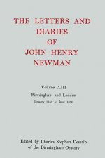 Letters and Diaries of John Henry Newman: Volume XIII: Birmingham and London: January 1849 to June 1850
