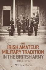 Irish Amateur Military Tradition in the British Army, 1854-1992