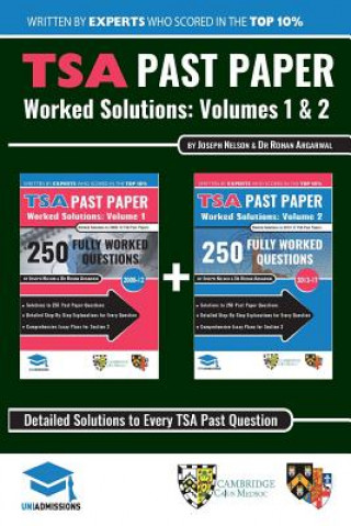 TSA Past Paper Worked Solutions: 2008 - 2016, Fully worked answers to 450+ Questions, Detailed Essay Plans, Thinking Skills Assessment Cambridge & Oxf