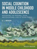 Social Cognition in Middle Childhood and Adolescence - Integrating the Personal, Social, and Eductional Lives of Young People